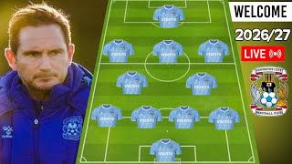 COVENTRY CITY 2026/2027 PREDICTED LINEUPS UNDER FRANK LAMPARD ♦️ COVENTRY CITY RUMOURS TRANSFER 2026