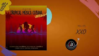 XXO | Tropical Música Cubana Urbana Vol. 1