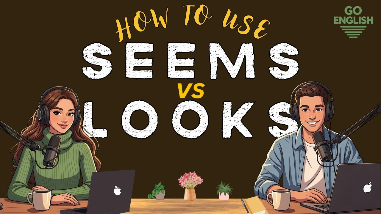 Learn English with Real Conversations Podcast | How to Use “Seems” vs “Looks” in English