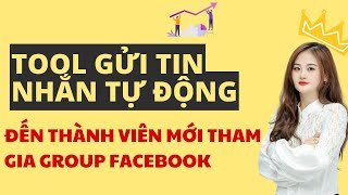 Tool gửi tin nhắn tự động đến thành viên mới tham gia group facebook | Minh Huyền MKT