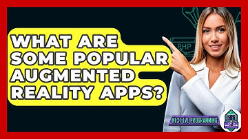 What Are Some Popular Augmented Reality Apps? - Next LVL Programming