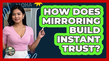 How Does Mirroring Build Instant Trust? - Lexicon Lounge