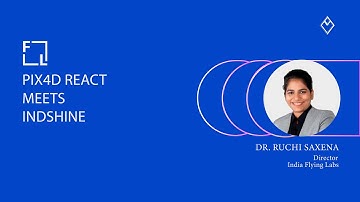 Pix4D React meets Indshine || India Flying Labs Success Story
