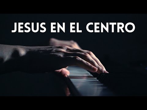 Jesus En El Centro Fondo Instrumental Para Orar Y Adorar Piano Pad