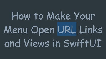 How to Make Your Menu Open URL Links and Views in SwiftUI