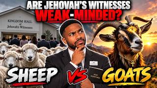 Are Jehovah's Witnesses Weak Minded? Sheep Vs. Goats Explained