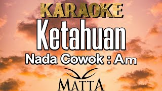 Ketahuan (Karaoke) Matta Band Nada Cowok Am