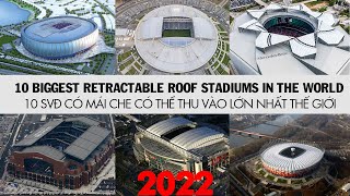 Top 10 Biggest Retractable Roof Stadiums in the World | 2022