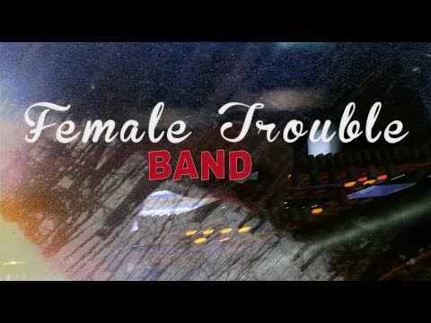 Female Trouble - Trouble in my mind