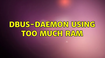 Ubuntu: Dbus-daemon using too much RAM