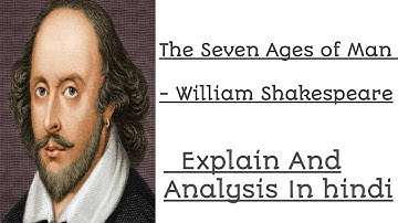 The Seven Ages of Man || William Shakespeare || summary and line by line Explanation in hindi