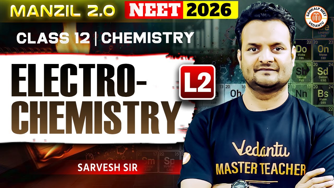 Electrochemistry Lecture 2 | Class 12 | Chemistry | NEET 2026 | Sarvesh Sir