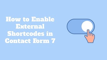 How to Enable External Shortcodes in Contact Form 7
