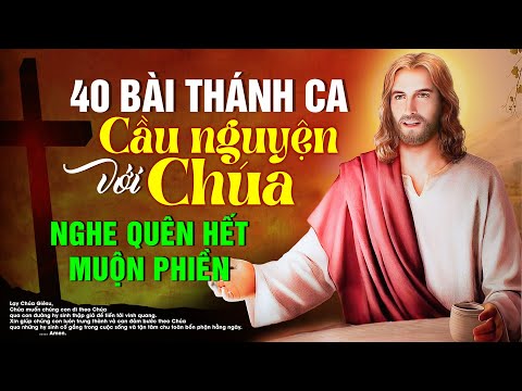 #1 Nhạc Thánh Ca Hay Nhất Hiện Nay – 40 Bài Thánh Ca Nghe Cầu Nguyện Chúa Xót Thương Miền Trung Bình An Mới Nhất