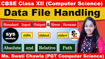 Standard Input, Output and Error Streams, Relative and Absolute paths | FIle handling CLass 12