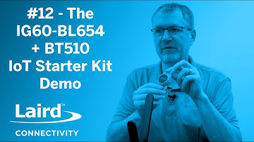 Episode 12: The IG60-BL654 + BT510 IoT Starter Kit Demo