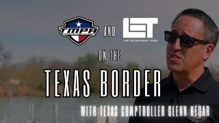 Battling the Border with TMPA & LET w/ Texas Comptroller Glenn Hegar