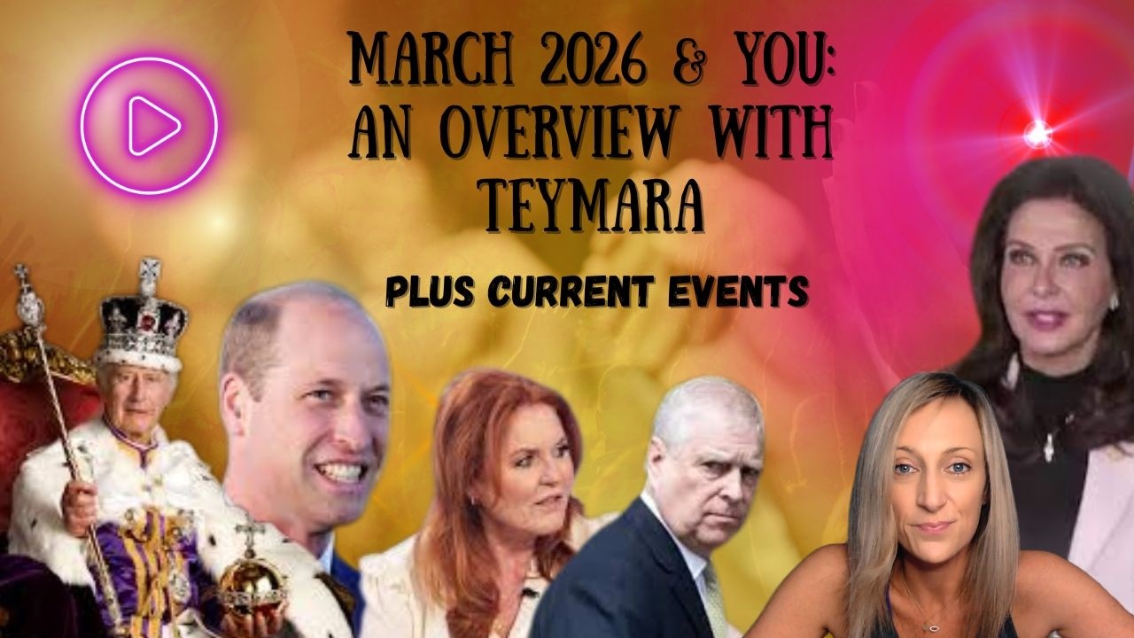 March 2026 & You with Teymara PLUS CURRENT EVENTS