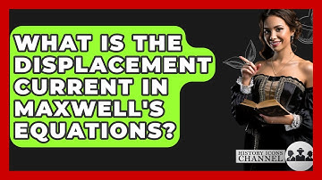 What Is The Displacement Current In Maxwell