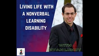 Living Life With A Nonverbal Learning Disability with Ryan Lundy