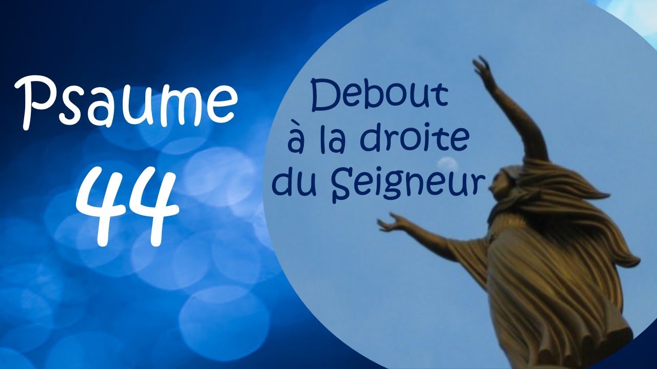 Psaume 44 Debout à la droite du Seigneur GMLA YouTube Psaume 44 Debout à la droite du Seigneur GMLA YouTube