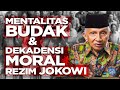 MENTALITAS BUDAK & DEKADENSI MORAL REZIM JOKOWI #jokowi