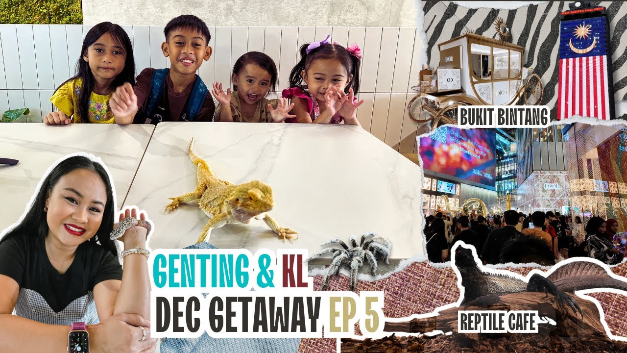 Genting & KL Dec Getaway Ep 5 - Reptile Cafe & Bukit Bintang Nightlife