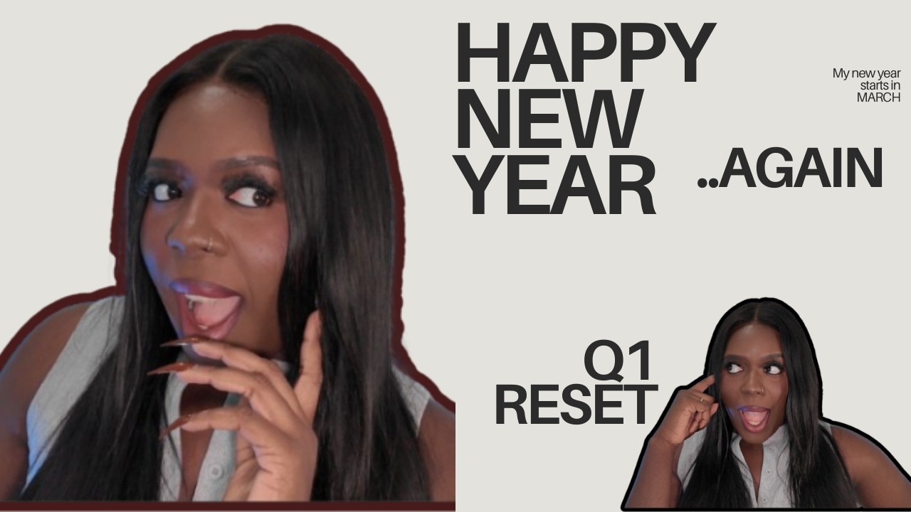 Happy New Year |  Why I Stopped Starting My Year in January  | Q1 Reset