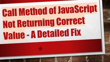 Call Method of JavaScript Not Returning Correct Value - A Detailed Fix