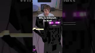 DrDonutt Is So Mad Holy!