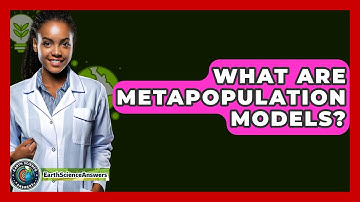 What Are Metapopulation Models? - Earth Science Answers
