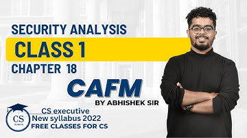 CS Executive |CAFM | Security analysis |Chapter 18 (Class 1)#csexecutivefreeclasses