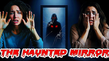 The Haunted Mirror 🪞| True Horror Story | Explained in English 
