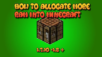 How to allocate more ram into Minecraft 1.7.10 -1.8.4