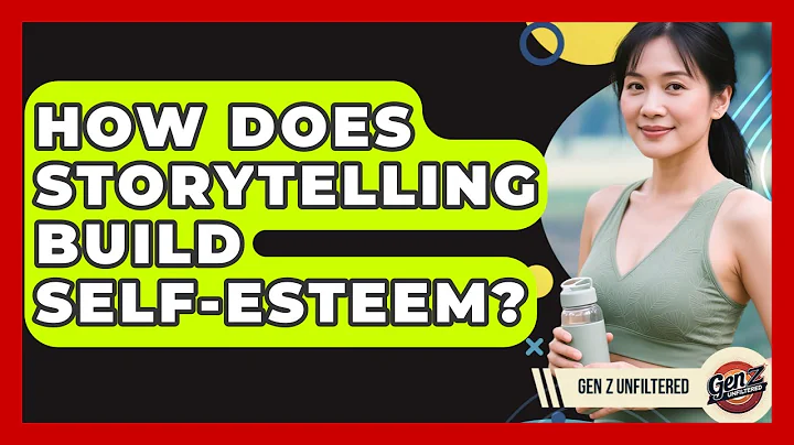 How Does Storytelling Build Self-Esteem? - Gen Z Unfiltered