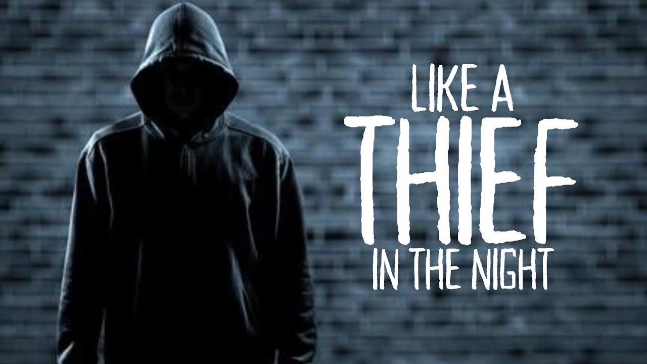 Like a Thief in the Night