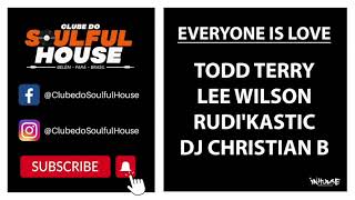 Todd Terry, Lee Wilson, Rudi'Kastic, DJ Christian B - Everyone Is Love (Extended Mix) Resimi