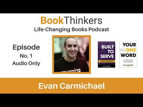 Life-Changing Books Podcast Episode 1. Evan Carmichael: Author of Built to Serve