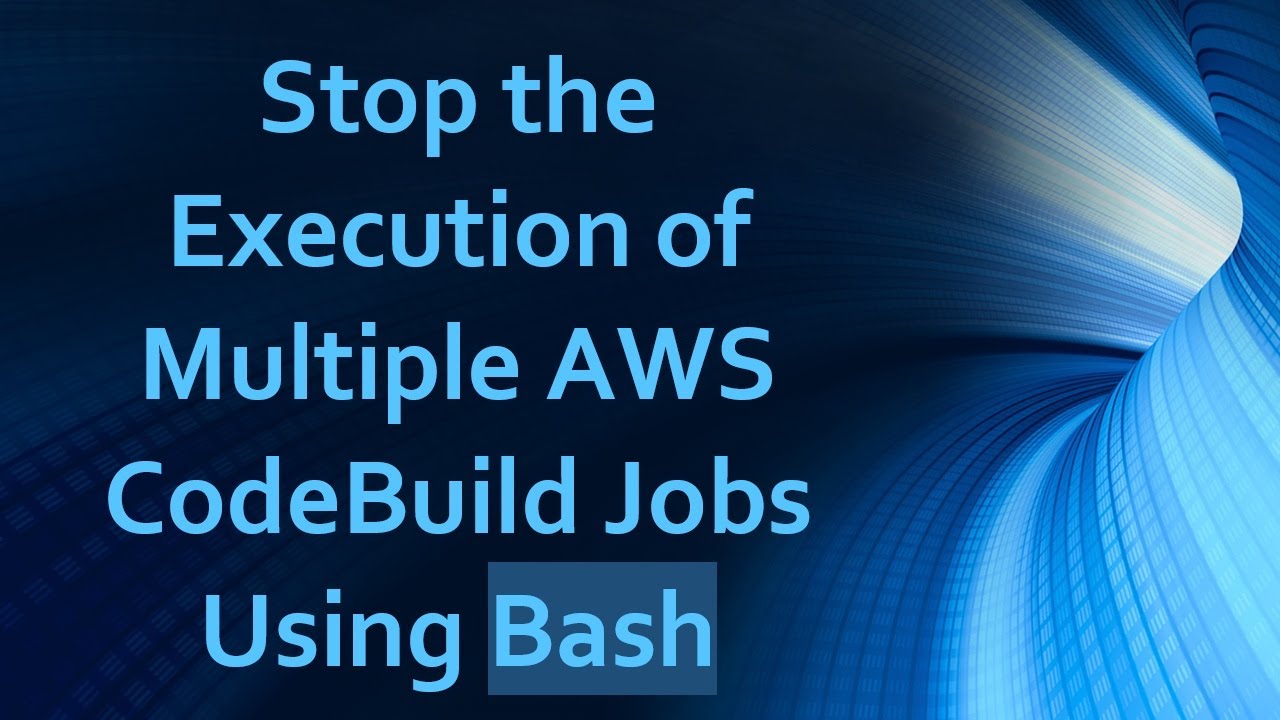 Stop the Execution of Multiple AWS CodeBuild Jobs Using Bash
