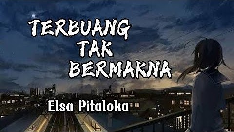 TERBUANG TAK BERMAKNA | Elsa Pitaloka | Lirik | Pop Melayu