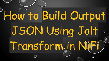 How to Build Output JSON Using Jolt Transform in NiFi
