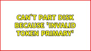 Can`t part disk because 'invalid token primary' (2 Solutions!!)
