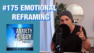 Emotional Reframing For Anxiety | How It Will Change Your Life / Podcast #175
