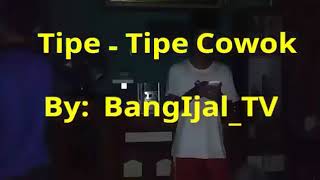 TIPE-TIPE COWOK II BANGIJAL_TV
