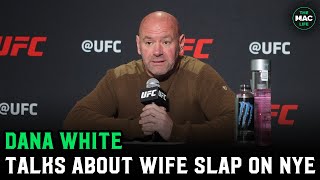 Dana White on NYE wife slap: “My punishment is this label for the rest of my life. Don't defend me.”