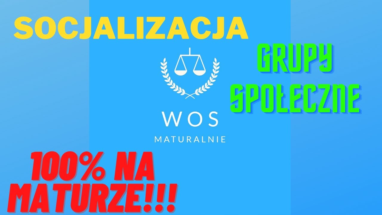 |WOS MATURA| SOCJALIZACJA & GRUPY SPOŁECZNE - YouTube