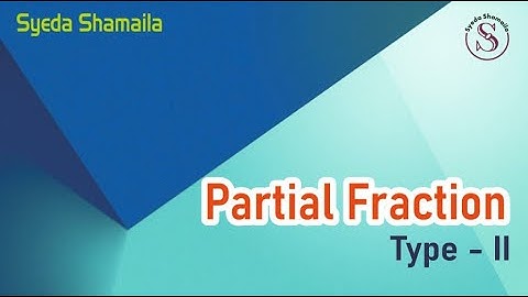 Lec-4 : Type 2 | Partial Fractions| Syeda Shamaila