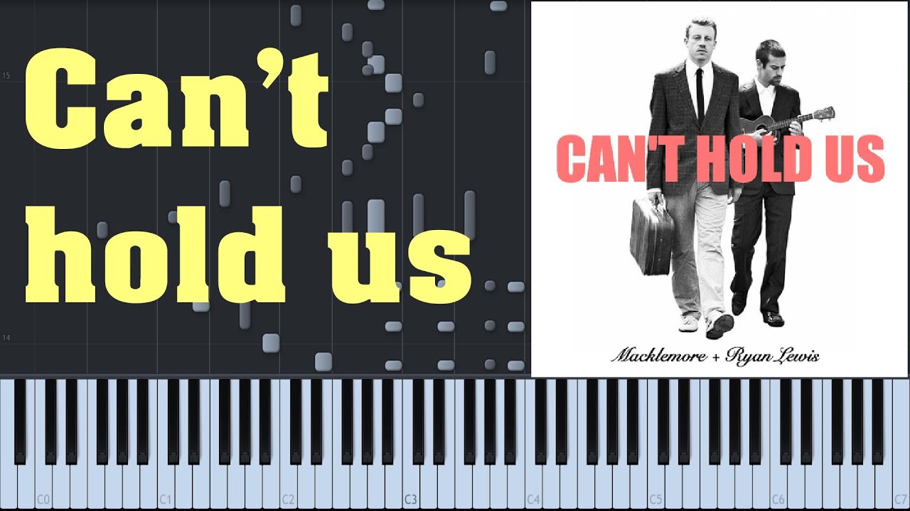 Macklemore can't hold us. Can't hold us Ноты. I cant Play the Piano. Песня hold us