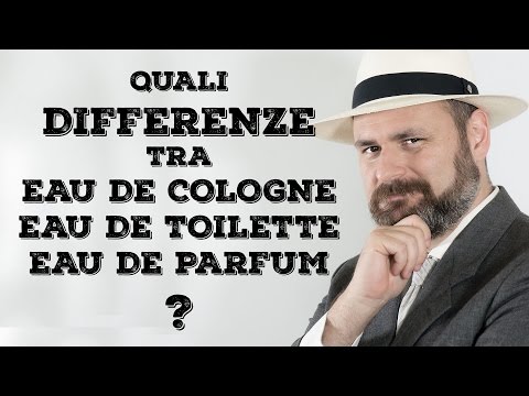 Video: Eau De Toilette, Acqua Di Colonia O Profumo: Come Scegliere Esattamente Ciò Di Cui Hai Bisogno