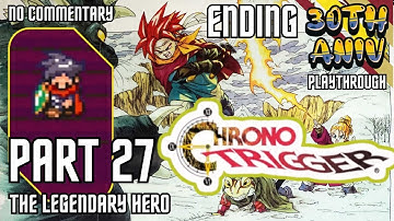 Chrono Trigger 30th Anniversary Run - 27 NG+ ENDING - The Legendary Hero - No commentary